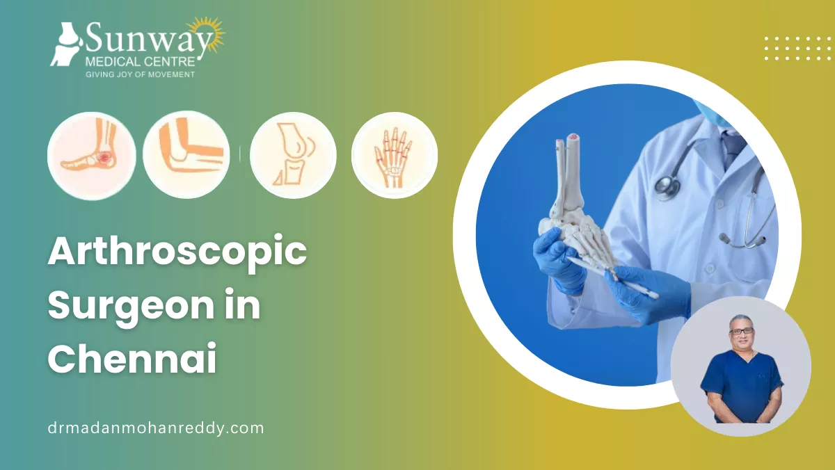 Arthroscopic Surgeon in Chennai